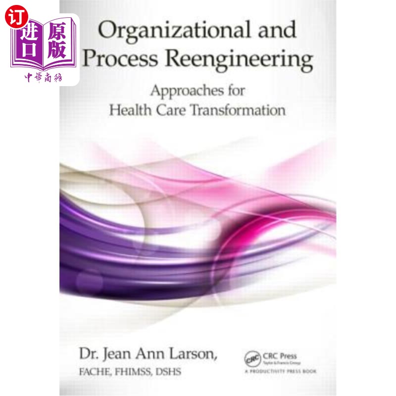 海外直订医药图书Organizational and Process Reengineering: Approaches for Health Care Transformat 组织和流程再造:医