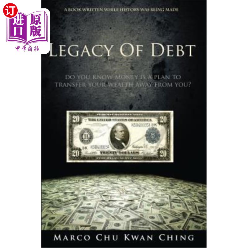 海外直订Legacy of Debt: Do You Know Money Is a Plan to Transfer Your Wealth Away from Yo 债务遗留：你知道金钱是一个使用感如何?