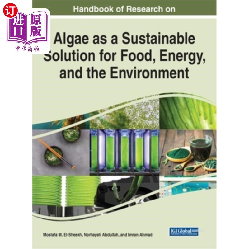 海外直订Handbook of Research on Algae as a Sustainable Solution for Food, Energy, and th 藻类作为食品、能源和环境的