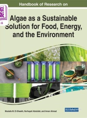 海外直订Handbook of Research on Algae as a Sustainable Solution for Food, Energy, and th 藻类作为食品、能源和环境的