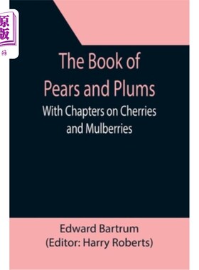 海外直订The Book of Pears and Plums; With Chapters on Cherries and Mulberries 《梨子梅子书》有关于樱桃和桑葚的章节