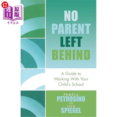 海外直订No Parent Left Behind: A Guide to Working with Your Child's School 《没有父母掉队:与孩子的学校合作指南》