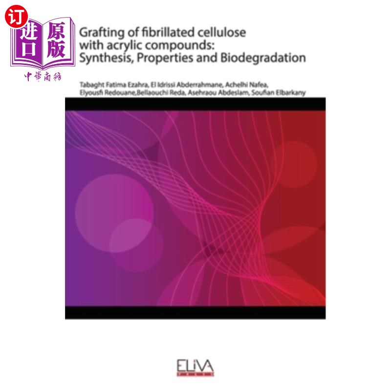 海外直订Grafting of fibrillated cellulose with acrylic compounds: Synthesis, Properties  纤颤纤维素与丙烯酸化合物的
