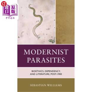 生命伦理 Dependency Post 1900 Literature Bioethics and 依赖与文学 海外直订Modernist 现代主义寄生虫 Parasites