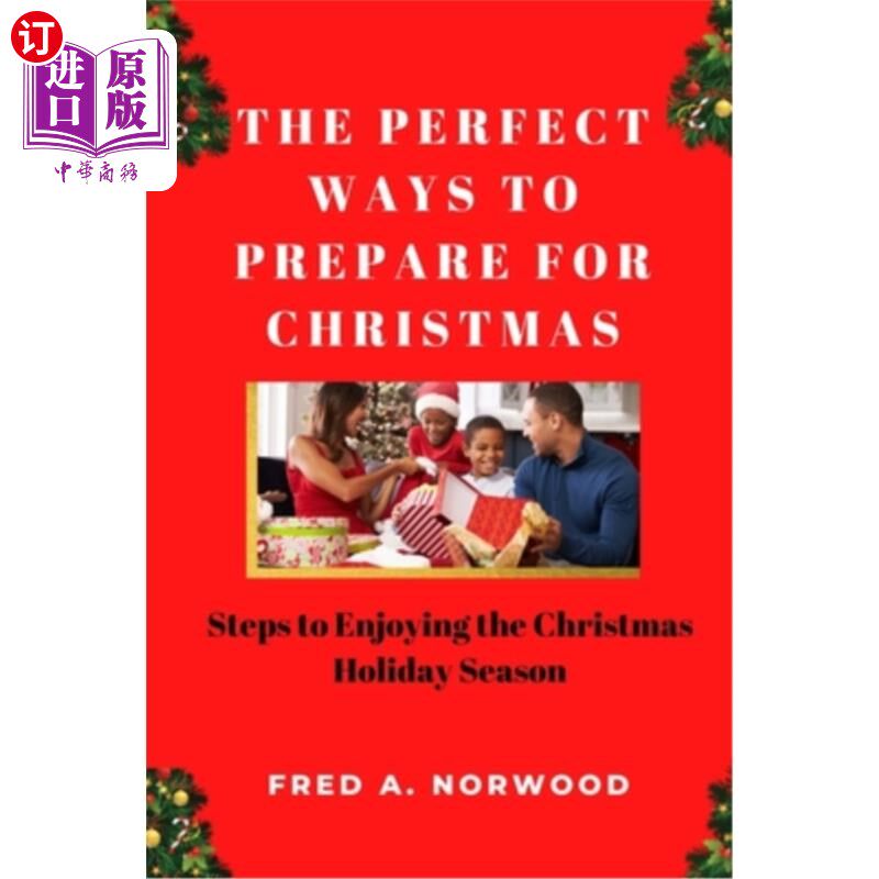 海外直订The Perfect Ways to Prepare for Christmas: Steps to Enjoying the Christmas Holid 为圣诞节做准备的完美方法:
