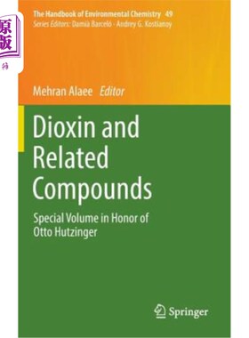 海外直订Dioxin and Related Compounds: Special Volume in Honor of Otto Hutzinger 二恶英及相关化合物：纪念奥托·哈辛格
