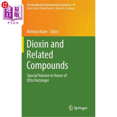 海外直订Dioxin and Related Compounds: Special Volume in Honor of Otto Hutzinger 二恶英及相关化合物：纪念奥托·哈辛格