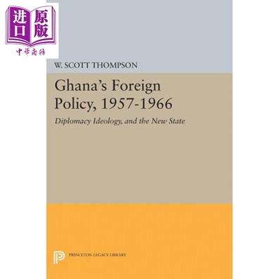 预售 1957-1966加纳的外交政策 外交思想和新国家 Ghanas Foreign Policy, 1957-1966 英文原版 Willard Scott Thompson【中商原版