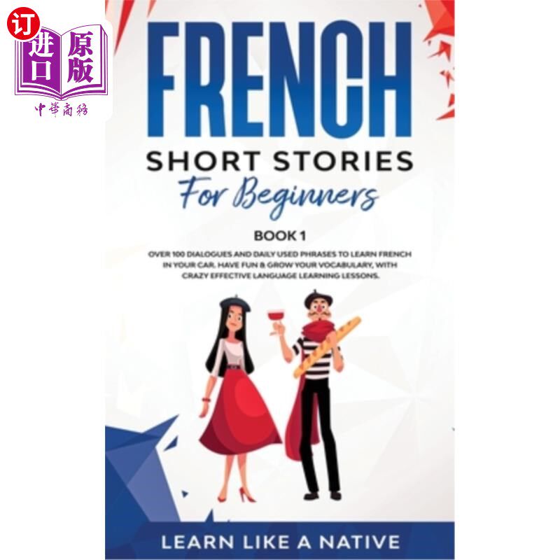 海外直订French Short Stories for Beginners Book 1: Over 100 Dialogues and Daily Used Phr 初学者法语短篇小说第1册：1