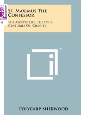海外直订St. Maximus the Confessor: The Ascetic Life, the Four Centuries on Charity 忏悔者圣马克西姆斯:禁欲生活，四
