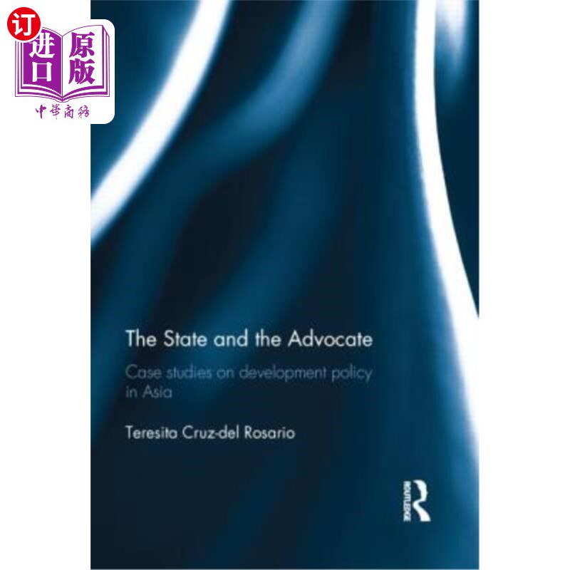 海外直订The State and the Advocate: Case studies on development policy in Asia 国家与倡导者:亚洲发展政策案例研究