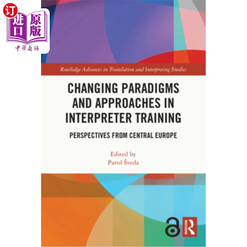 海外直订Changing Paradigms and Approaches in Interpreter Training: Perspectives from Cen 口译培训范式和方法的变化: