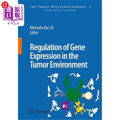 海外直订Regulation of Gene Expression in the Tumor Environment: Regulation of Melanoma P 肿瘤环境中基因表达的调控: