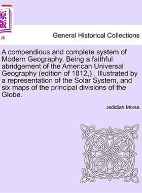 海外直订A Compendious and Complete System of Modern Geography. Being a Faithful Abridgem 一个简明而完整的现代地理学