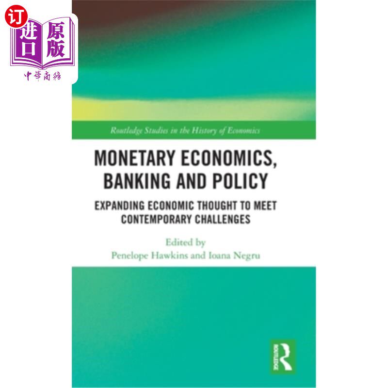 海外直订Monetary Economics, Banking and Policy: Expanding Economic Thought to Meet Conte 货币经济学、银行和政策:扩