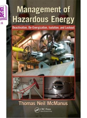 海外直订Management of Hazardous Energy: Deactivation, De-Energization, Isolation, and Lo 危险能量的管理:失活、断电