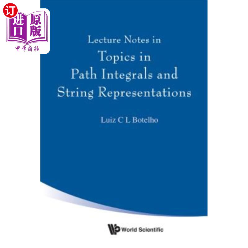海外直订Lecture Notes in Topics in Path Integrals and String Representations 路径积分和弦表示主题的课堂讲稿