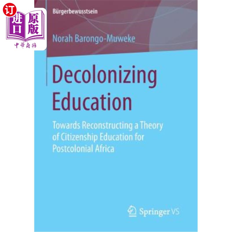 海外直订Decolonizing Education: Towards Reconstructing a Theory of Citizenship Education 非殖民化教育：重建后殖民非洲公