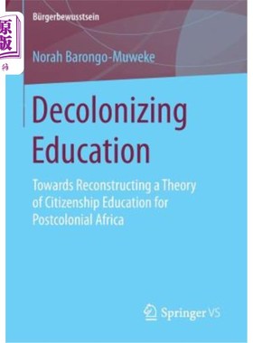 海外直订Decolonizing Education: Towards Reconstructing a Theory of Citizenship Education 非殖民化教育：重建后殖民非洲公