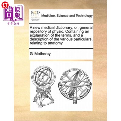 海外直订医药图书A new medical dictionary; or, general repository of physic. Containing an explan 新医学词典;或者，