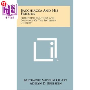 海外直订Bacchiacca and His Friends: Florentine Paintings and Drawings of the Sixteenth C 巴基亚卡和他的朋友：16世纪
