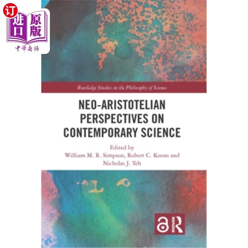 海外直订Neo-Aristotelian Perspectives on Contemporary Science 当代科学的新亚里士多德观点