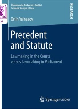 海外直订Precedent and Statute: Lawmaking in the Courts Versus Lawmaking in Parliament 判例和法规：法院立法与议会立