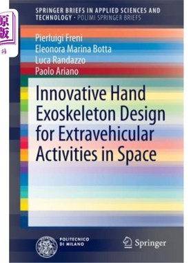 海外直订Innovative Hand Exoskeleton Design for Extravehicular Activities in Space 用于太空舱外活动的创新手外骨骼设
