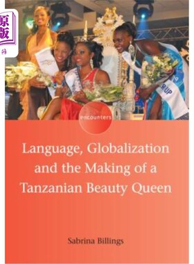 海外直订Language, Globalization and the Making of a Tanzanian Beauty Queen 语言、全球化与坦桑尼亚选美皇后的塑造