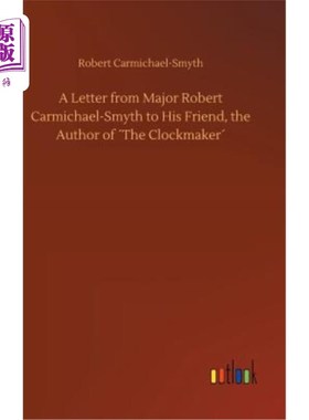 海外直订A Letter from Major Robert Carmichael-Smyth to His Friend, the Author of ′the Cl 罗伯特·卡迈克尔·斯迈思少