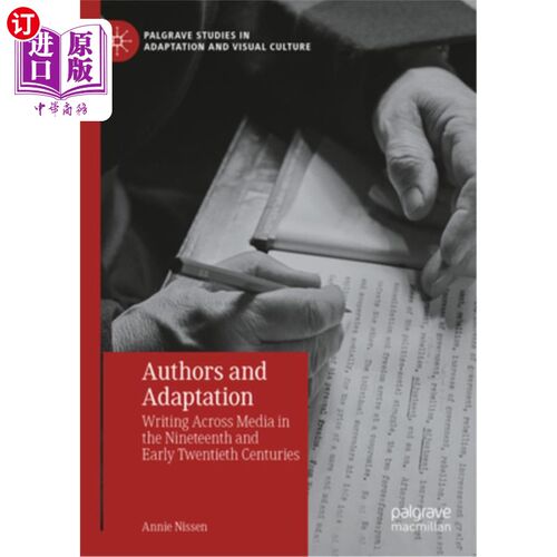 海外直订Authors and Adaptation: Writing Across Media in the Nineteenth and Early Twentie 作者与改编：19世纪和20世纪