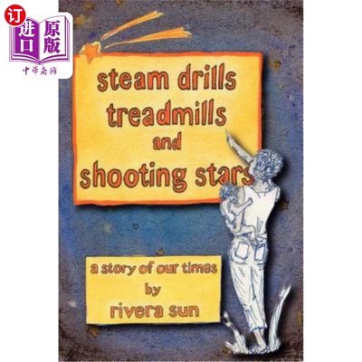 海外直订Steam Drills, Treadmills, and Shooting Stars -A Story of Our Times- 蒸汽钻机，跑步机和流星-我们时代的故事-
