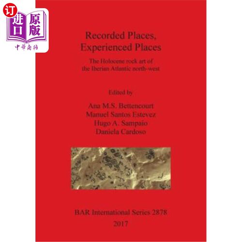 海外直订Recorded Places, Experienced Places: The Holocene rock art of the Iberian Atlant 记录的地方，经验丰富的地方