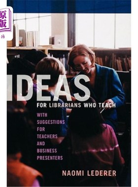 海外直订Ideas for Librarians Who Teach: With Suggestions for Teachers and Business Prese 图书馆员的教学理念：为教师
