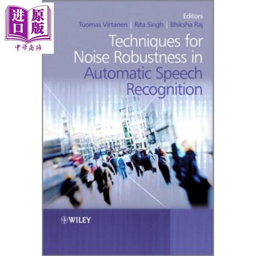 现货 Techniques For Noise Robustness In Automatic Speech Recognition【中商原版】