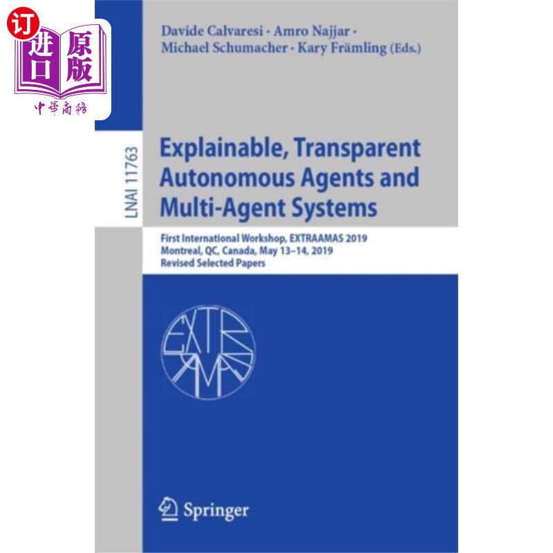 海外直订Explainable, Transparent Autonomous Agents and M... 可解释的、透明的自治代理和多代理系统