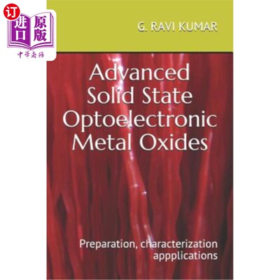 海外直订Advanced Solid State Optoelectronic Metal Oxides: Preparation Characterisation a 先进固态光电金属氧化物:制