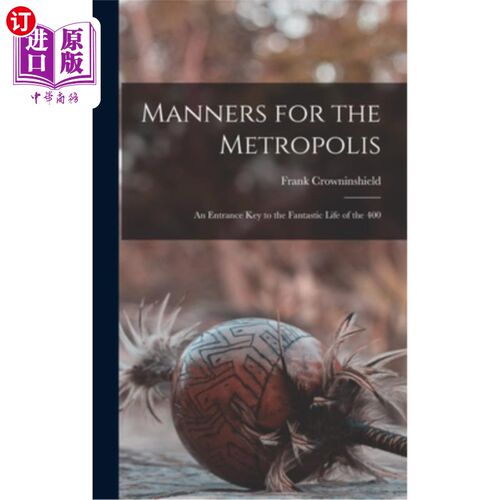 海外直订Manners for the Metropolis: An Entrance Key to the Fantastic Life of the 400 大都会礼仪:400人奇妙生活的入口