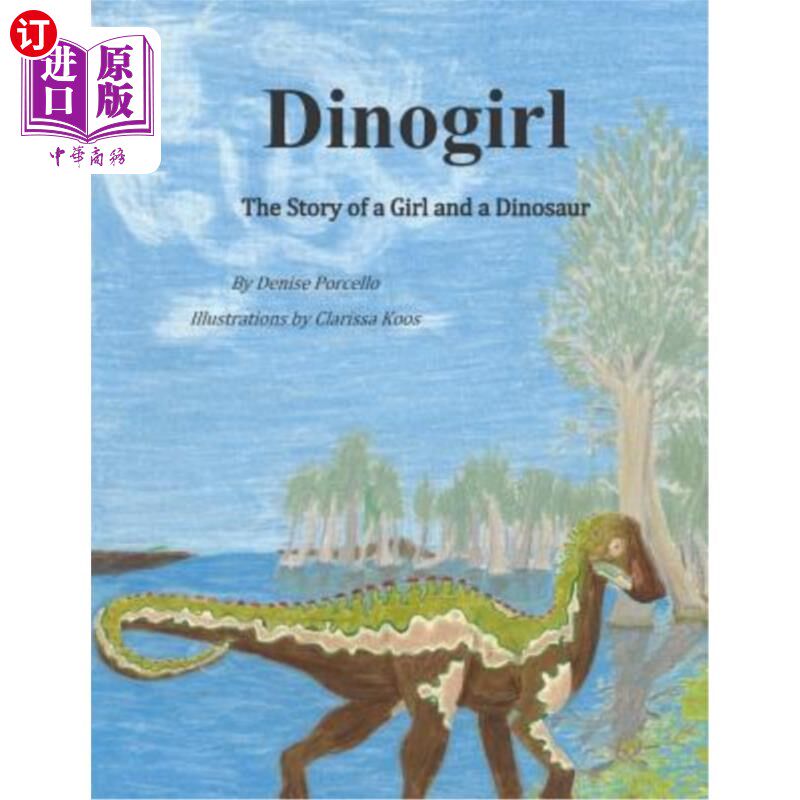 海外直订Dinogirl: The Story of a Girl and a Dinosaur 迪诺吉尔:一个女孩和一只恐龙的故事