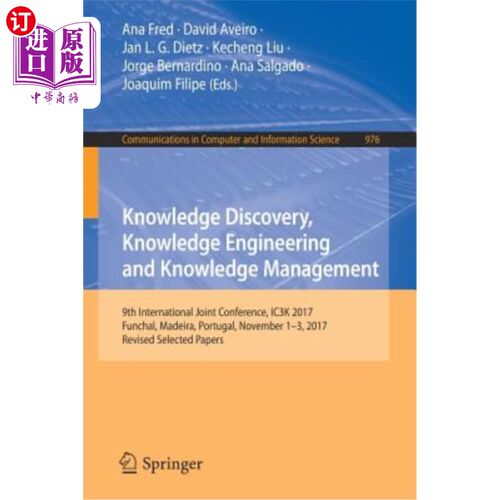 海外直订Knowledge Discovery, Knowledge Engineering and Knowledge Management: 9th Interna 知识发现、知识工程和知识管