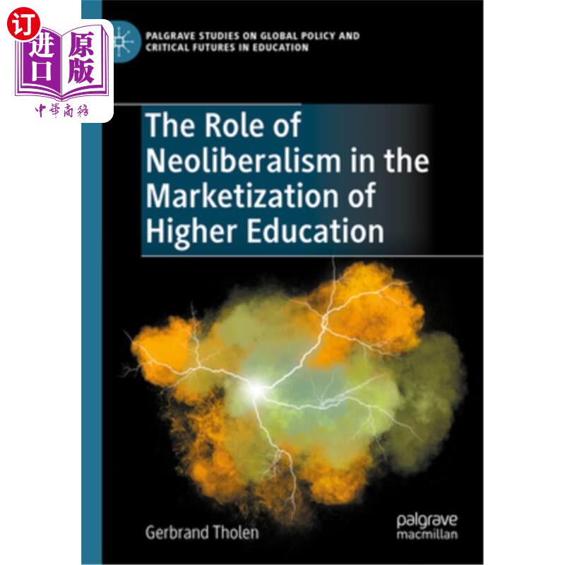海外直订The Role of Neoliberalism in the Marketisation of Higher Education 新自由主义在高等教育市场化中的作用