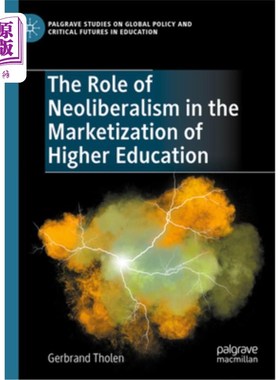 海外直订The Role of Neoliberalism in the Marketisation of Higher Education 新自由主义在高等教育市场化中的作用