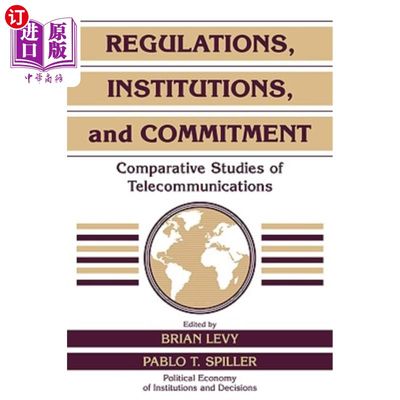 海外直订Regulations, Institutions, and Commitment: Comparative Studies of Telecommunicat 法规、机构和承诺：电信的比