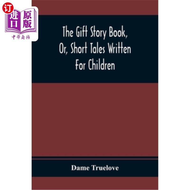 【中商海外直订】the gift story book, or, short tales written for