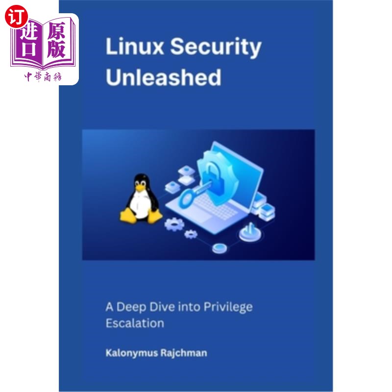 海外直订Linux Security Unleashed: A Deep Dive into Privilege Escalation Linux安全释放：深入研究特权升级