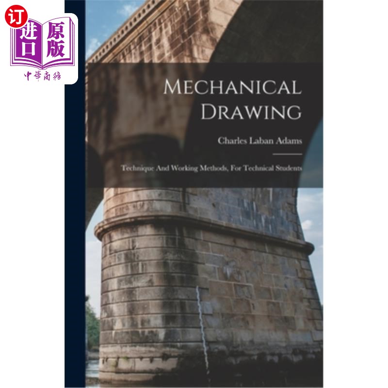 海外直订Mechanical Drawing: Technique And Working Methods, For Technical Students 机械制图:技术和工作方法，专为技术