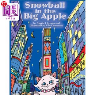 海外直订Snowball in the Big Apple: A Tale of a New York Cat 《大苹果的雪球：一只纽约猫的故事