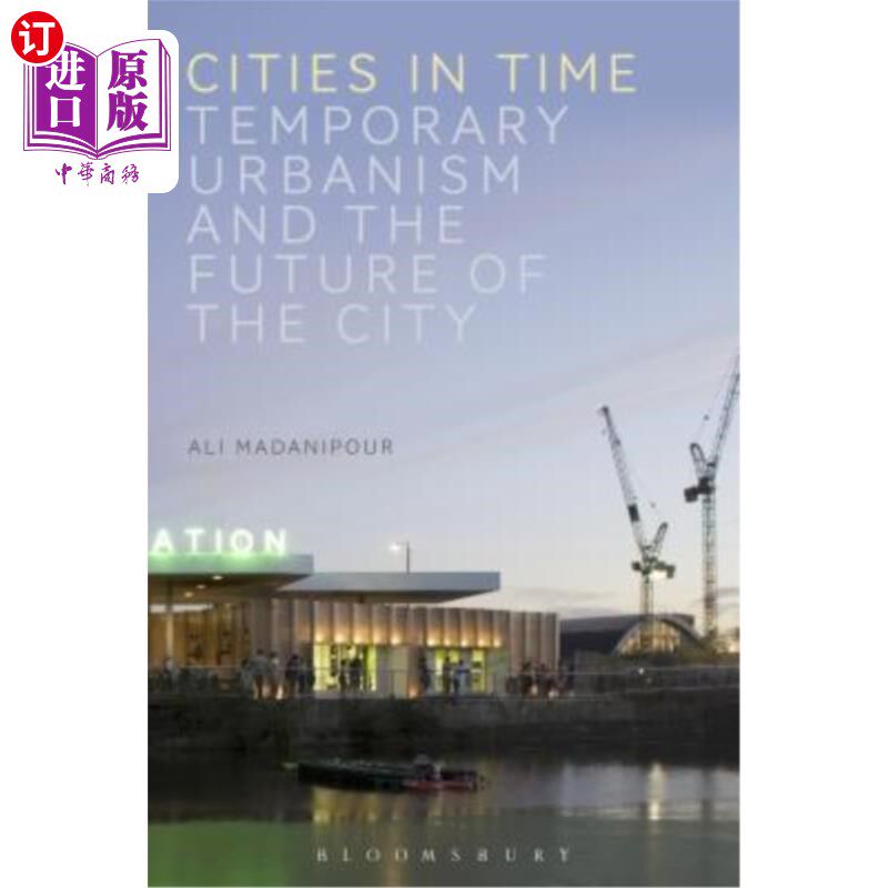 海外直订Cities in Time: Temporary Urbanism and the Future of the City 时间中的城市：临时城市主义与城市的未来