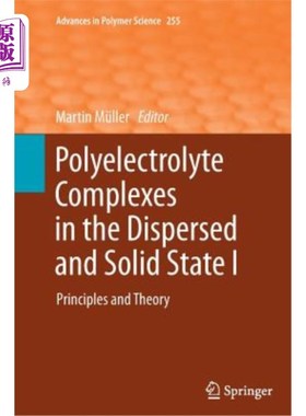 海外直订Polyelectrolyte Complexes in the Dispersed and Solid State I: Principles and The 分散态和固态聚电解质配合物