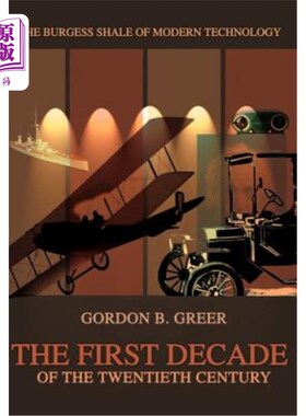 海外直订The First Decade of the Twentieth Century: The Burgess Shale of Modern Technolog 二十世纪第一个十年：现代技